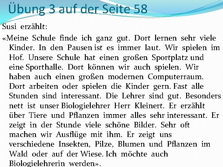 Übung 3 auf der Seite 58 Susi erzählt: «Meine Schule finde ich ganz gut.