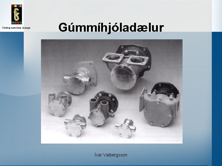 Virðing-samvinna-árangur Gúmmíhjóladælur Ívar Valbergsson 