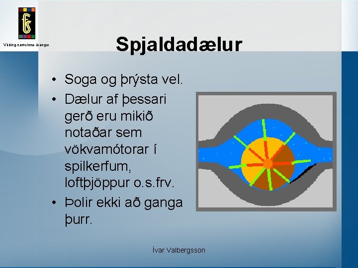 Virðing-samvinna-árangur Spjaldadælur • Soga og þrýsta vel. • Dælur af þessari gerð eru mikið