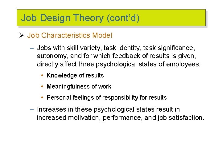 Job Design Theory (cont’d) Ø Job Characteristics Model – Jobs with skill variety, task