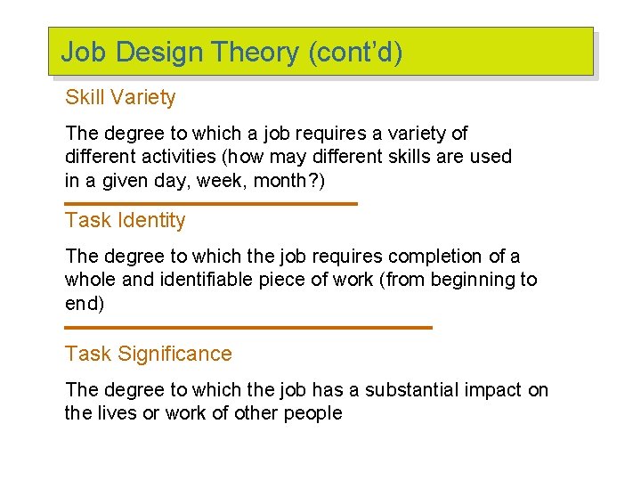 Job Design Theory (cont’d) Skill Variety The degree to which a job requires a