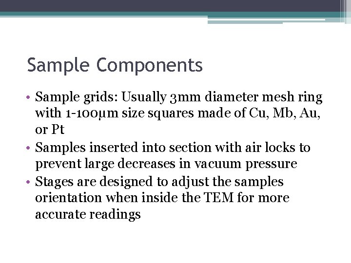 Sample Components • Sample grids: Usually 3 mm diameter mesh ring with 1 -100μm