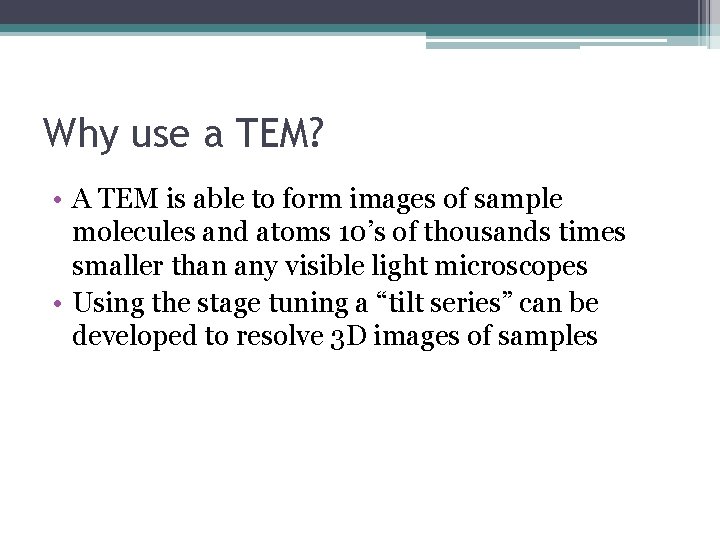 Why use a TEM? • A TEM is able to form images of sample
