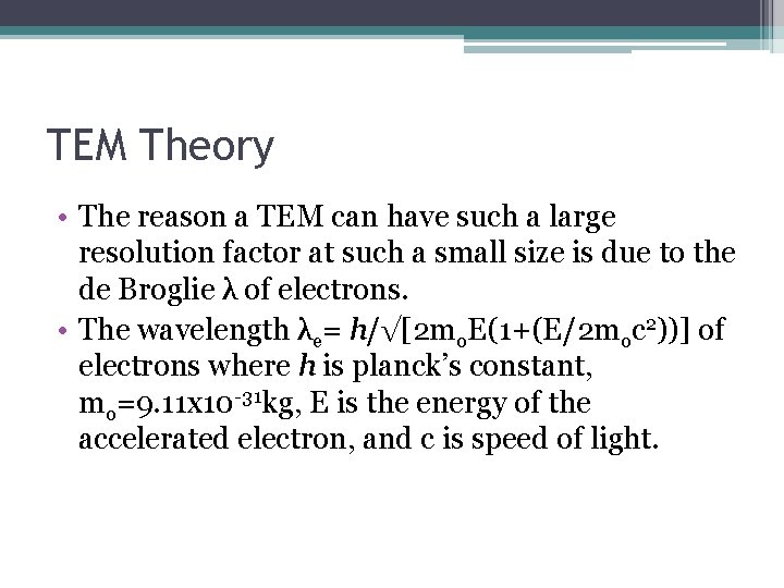 TEM Theory • The reason a TEM can have such a large resolution factor