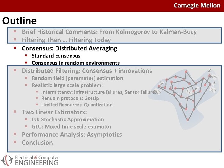 Carnegie Mellon Outline § Brief Historical Comments: From Kolmogorov to Kalman-Bucy § Filtering Then