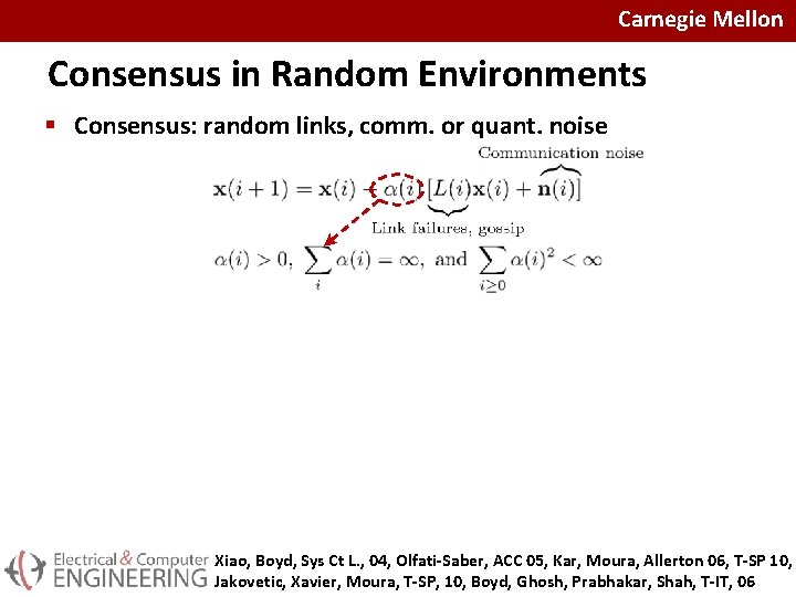 Carnegie Mellon Consensus in Random Environments § Consensus: random links, comm. or quant. noise