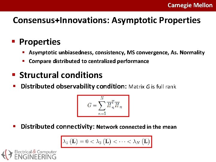 Carnegie Mellon Consensus+Innovations: Asymptotic Properties § Asymptotic unbiasedness, consistency, MS convergence, As. Normality §