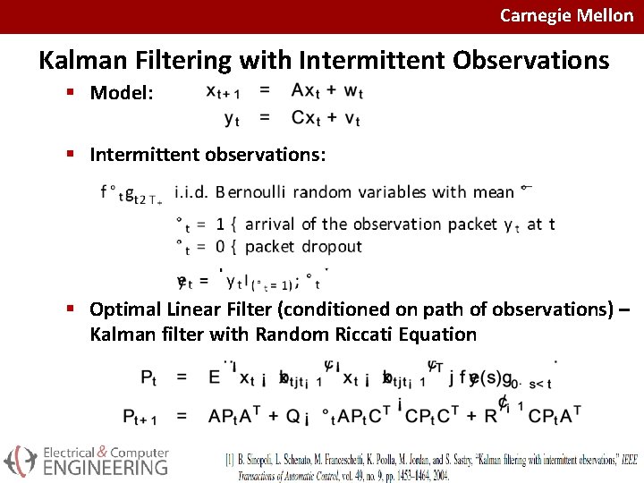 Carnegie Mellon Kalman Filtering with Intermittent Observations § Model: § Intermittent observations: § Optimal
