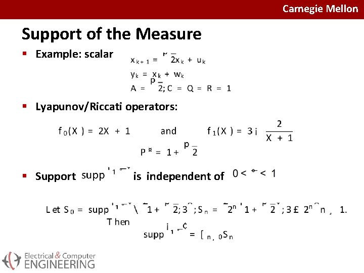 Carnegie Mellon Support of the Measure § Example: scalar § Lyapunov/Riccati operators: § Support