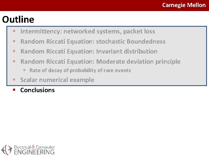 Carnegie Mellon Outline § § Intermittency: networked systems, packet loss Random Riccati Equation: stochastic