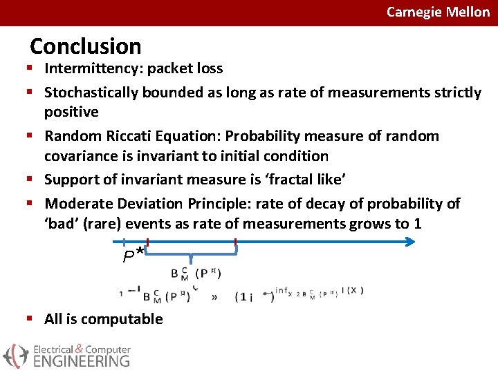 Carnegie Mellon Conclusion § Intermittency: packet loss § Stochastically bounded as long as rate