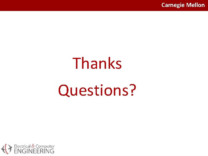 Carnegie Mellon Thanks Questions? 