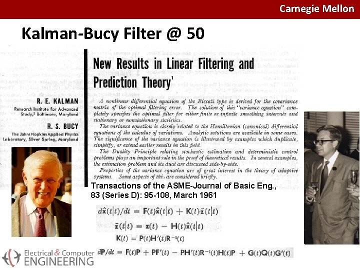 Carnegie Mellon Kalman-Bucy Filter @ 50 Transactions of the ASME-Journal of Basic Eng. ,