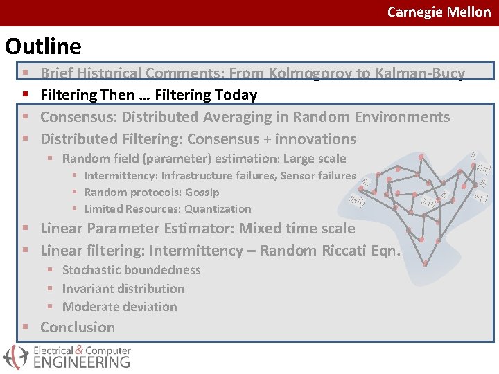 Carnegie Mellon Outline § § Brief Historical Comments: From Kolmogorov to Kalman-Bucy Filtering Then