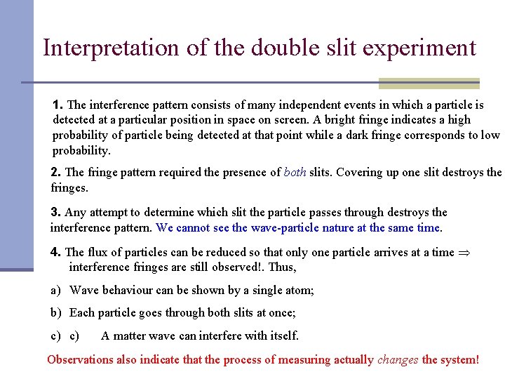 Interpretation of the double slit experiment 1. The interference pattern consists of many independent