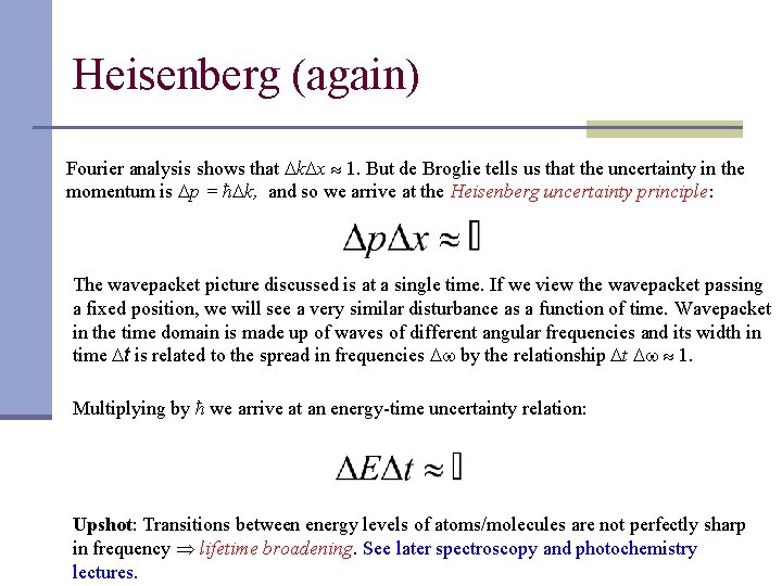 Heisenberg (again) Fourier analysis shows that k x 1. But de Broglie tells us