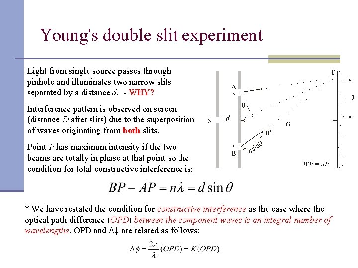 Young's double slit experiment Light from single source passes through pinhole and illuminates two