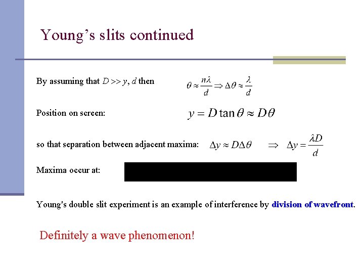 Young’s slits continued By assuming that D y, d then Position on screen: so