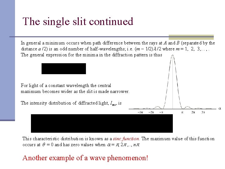 The single slit continued In general a minimum occurs when path difference between the