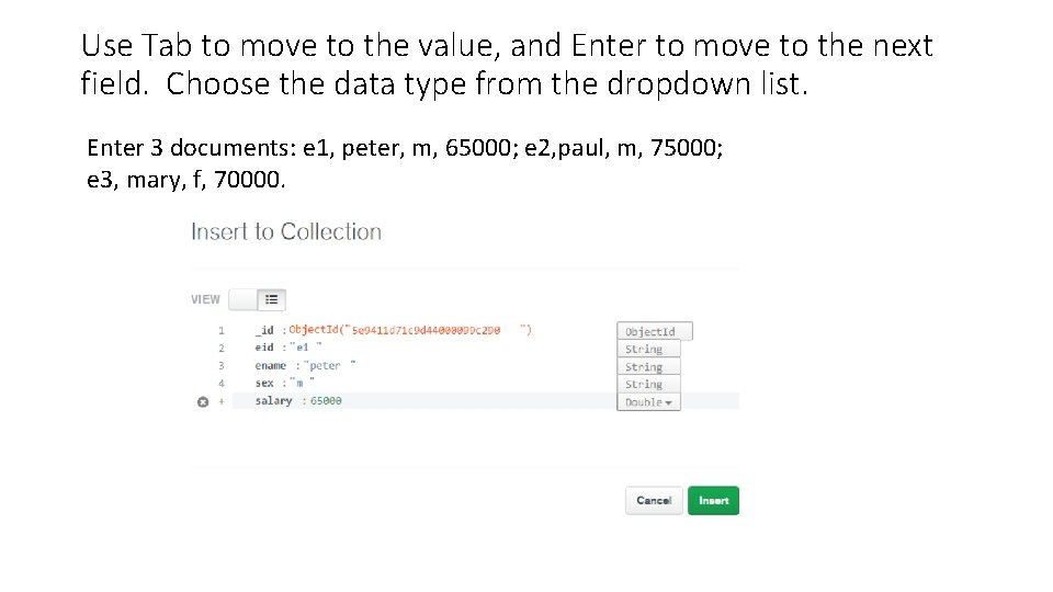 Use Tab to move to the value, and Enter to move to the next