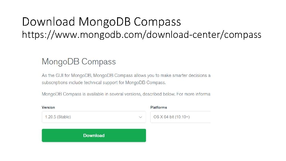 Download Mongo. DB Compass https: //www. mongodb. com/download-center/compass 