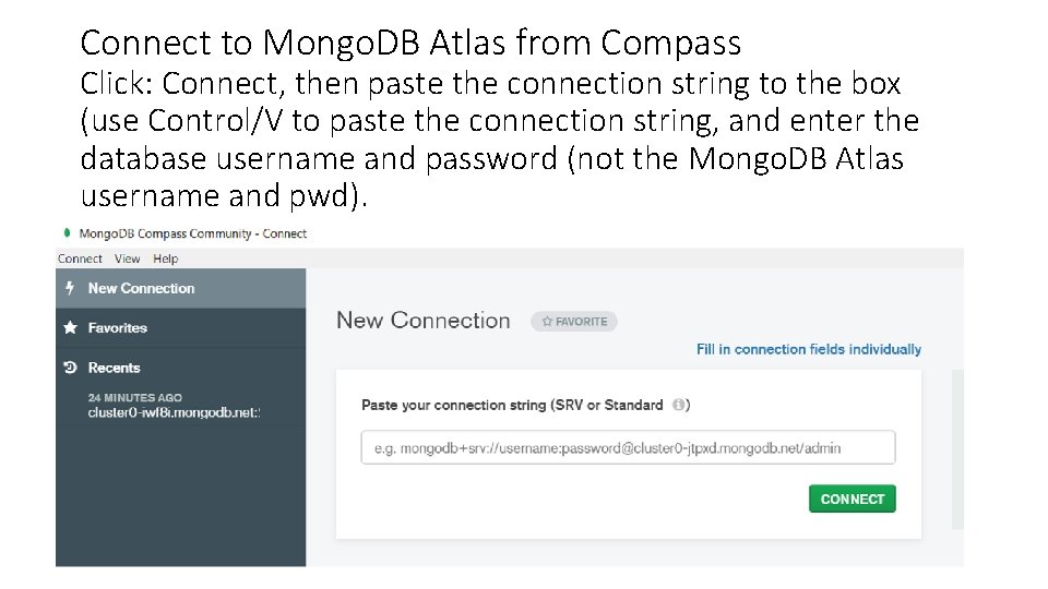 Connect to Mongo. DB Atlas from Compass Click: Connect, then paste the connection string
