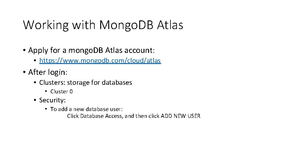 Working with Mongo. DB Atlas • Apply for a mongo. DB Atlas account: •