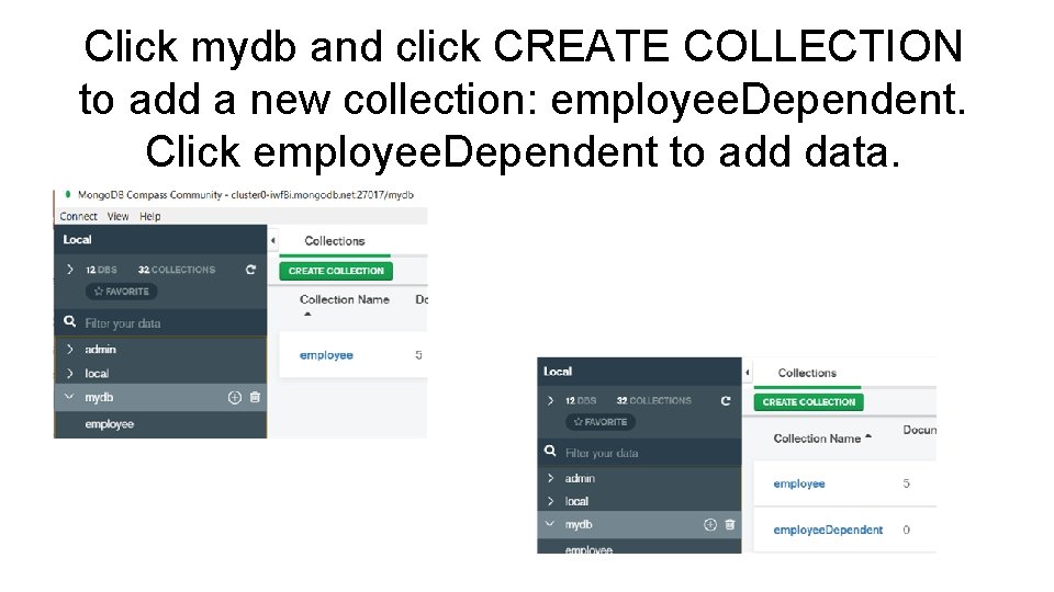 Click mydb and click CREATE COLLECTION to add a new collection: employee. Dependent. Click