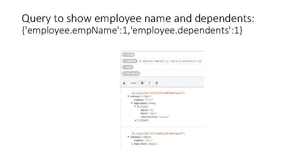 Query to show employee name and dependents: {'employee. emp. Name': 1, 'employee. dependents': 1}