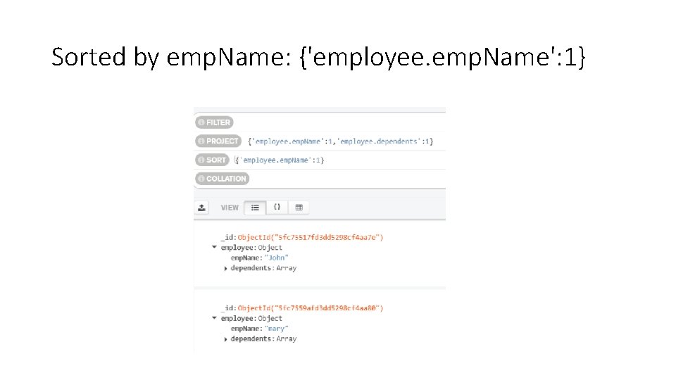 Sorted by emp. Name: {'employee. emp. Name': 1} 