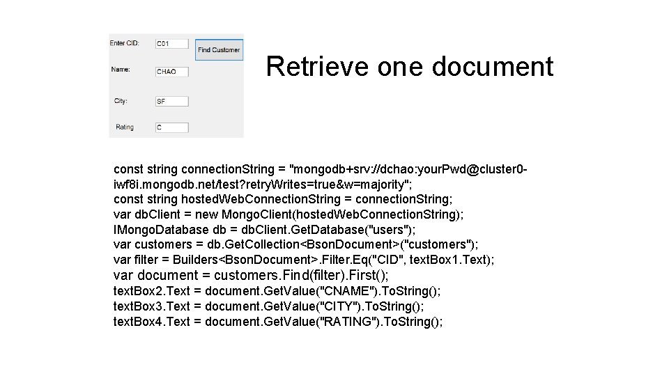 Retrieve one document const string connection. String = "mongodb+srv: //dchao: your. Pwd@cluster 0 iwf