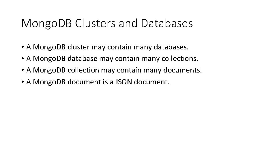 Mongo. DB Clusters and Databases • A Mongo. DB cluster may contain many databases.