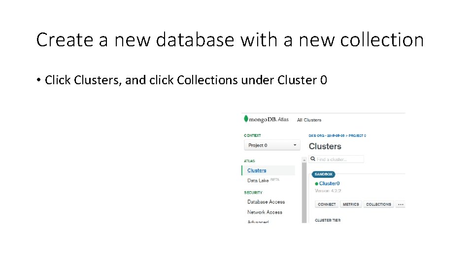 Create a new database with a new collection • Click Clusters, and click Collections