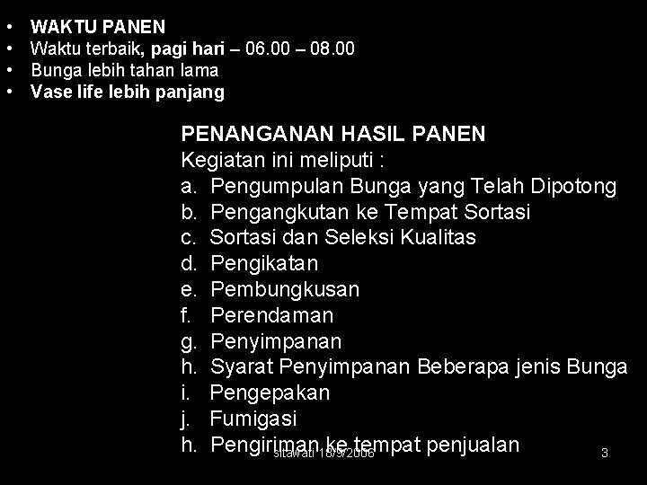  • • WAKTU PANEN Waktu terbaik, pagi hari – 06. 00 – 08.