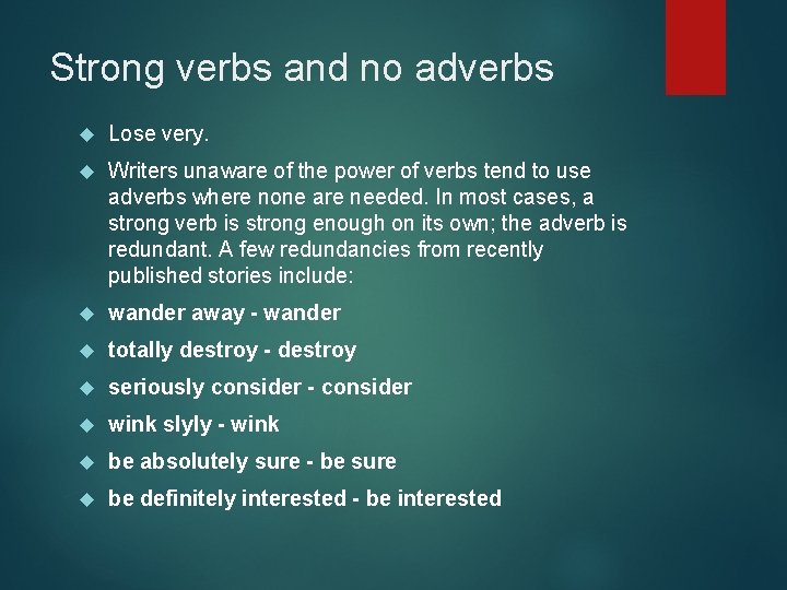 Strong verbs and no adverbs Lose very. Writers unaware of the power of verbs