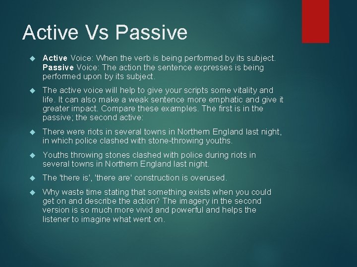 Active Vs Passive Active Voice: When the verb is being performed by its subject.