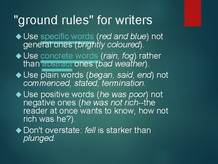 "ground rules" for writers Use specific words (red and blue) not general ones (brightly
