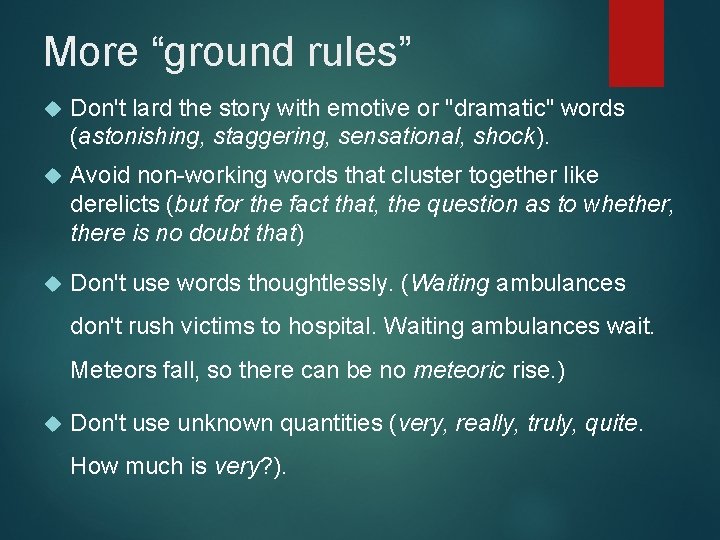 More “ground rules” Don't lard the story with emotive or "dramatic" words (astonishing, staggering,