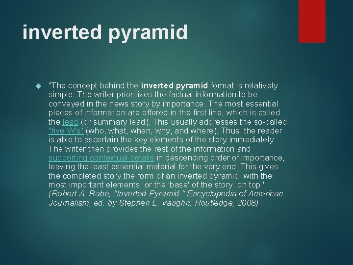 inverted pyramid "The concept behind the inverted pyramid format is relatively simple. The writer