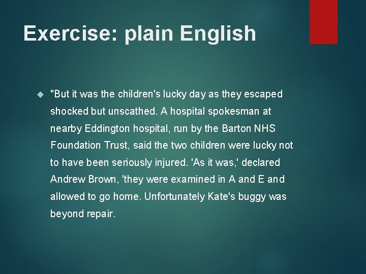 Exercise: plain English "But it was the children's lucky day as they escaped shocked