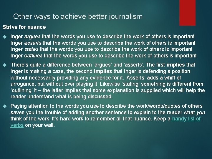 Other ways to achieve better journalism Strive for nuance Inger argues that the words