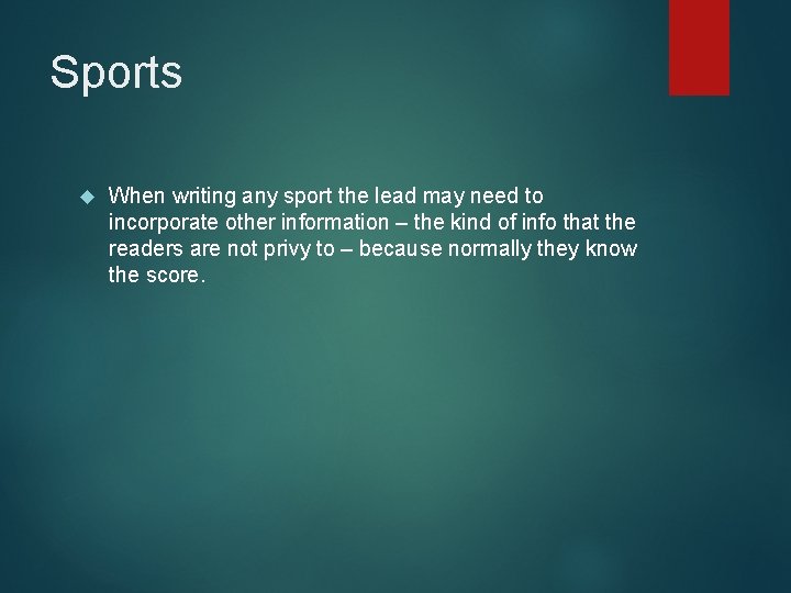 Sports When writing any sport the lead may need to incorporate other information –