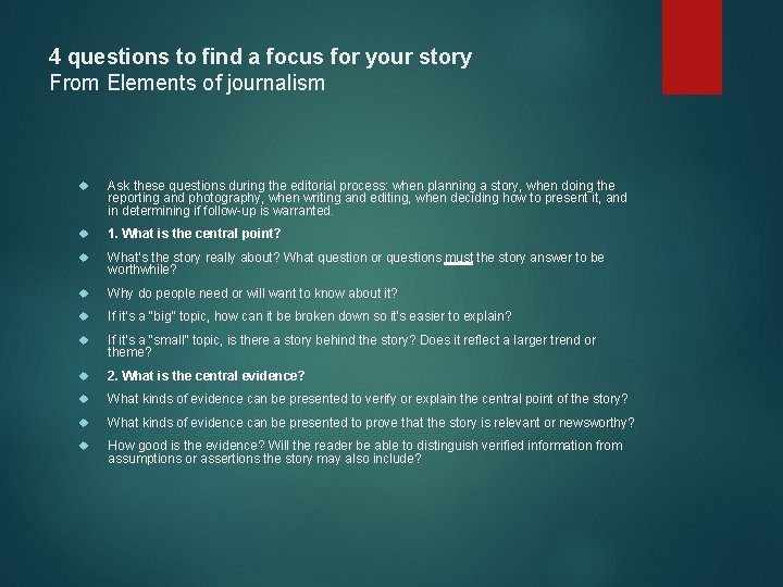 4 questions to find a focus for your story From Elements of journalism Ask