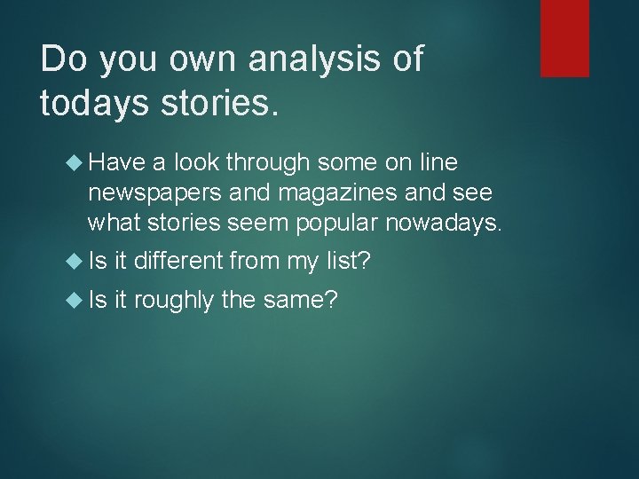 Do you own analysis of todays stories. Have a look through some on line