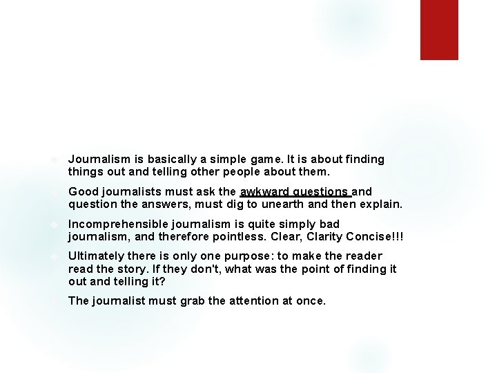 What is journalism? Journalism is basically a simple game. It is about finding things