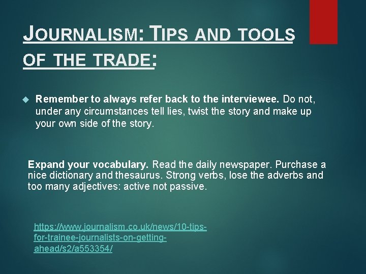 JOURNALISM: TIPS AND TOOLS OF THE TRADE: Remember to always refer back to the