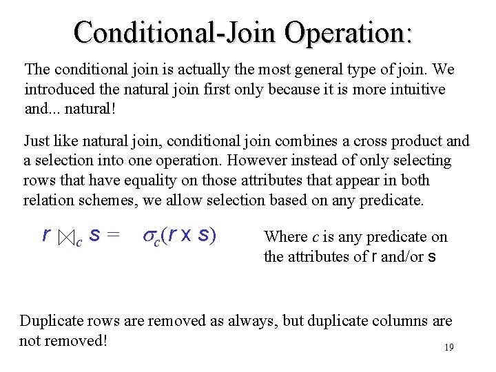Conditional-Join Operation: The conditional join is actually the most general type of join. We