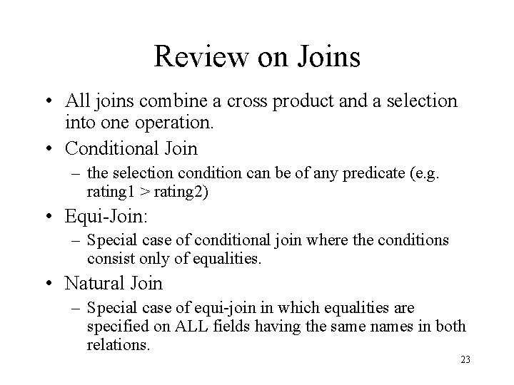 Review on Joins • All joins combine a cross product and a selection into