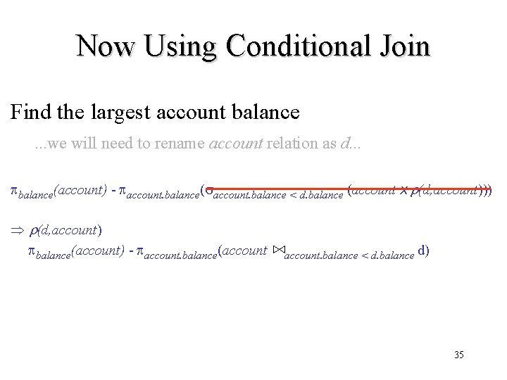 Now Using Conditional Join Find the largest account balance. . . we will need