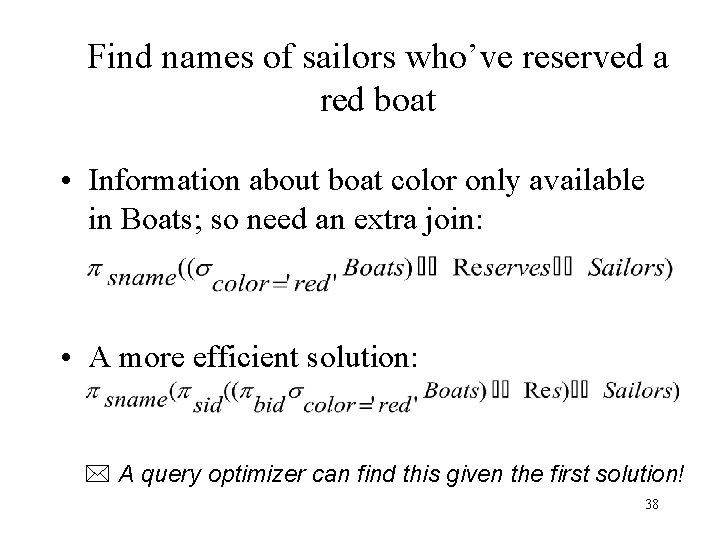 Find names of sailors who’ve reserved a red boat • Information about boat color Find names of sailors who’ve reserved a red boat • Information about boat color